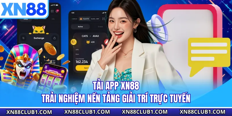 Tải App XN88 | Trải Nghiệm Nền Tảng Giải Trí Trực Tuyến
